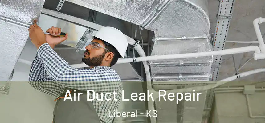 Air Duct Leak Repair Liberal - KS