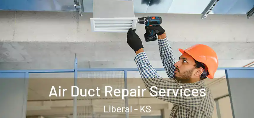  Air Duct Repair Services Liberal - KS