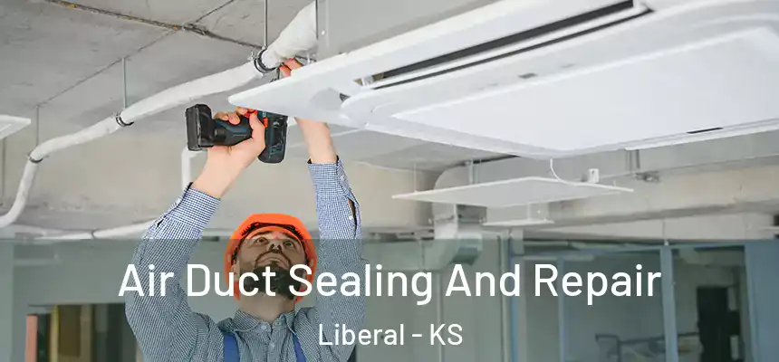 Air Duct Sealing And Repair Liberal - KS