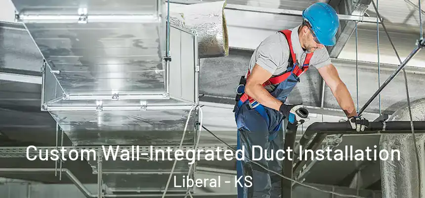  Custom Wall-Integrated Duct Installation Liberal - KS