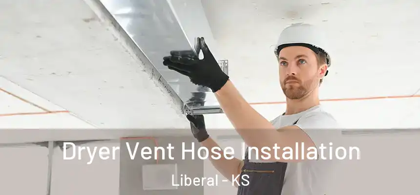 Dryer Vent Hose Installation Liberal - KS