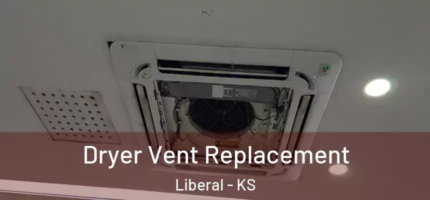Dryer Vent Replacement Liberal - KS