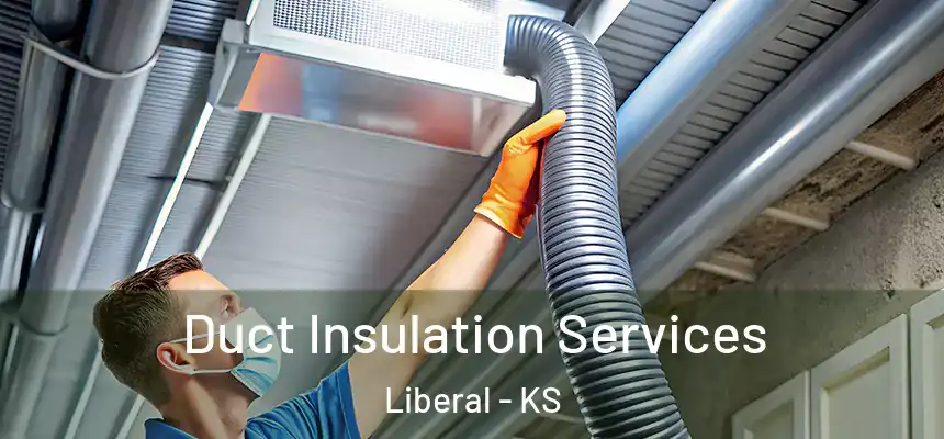 Duct Insulation Services Liberal - KS
