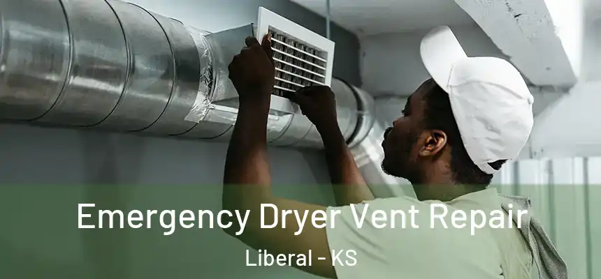 Emergency Dryer Vent Repair Liberal - KS
