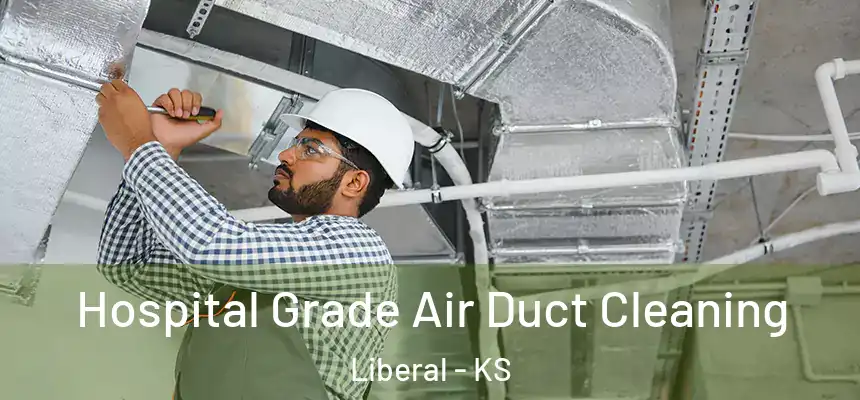 Hospital Grade Air Duct Cleaning Liberal - KS