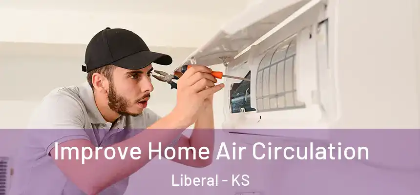 Improve Home Air Circulation Liberal - KS