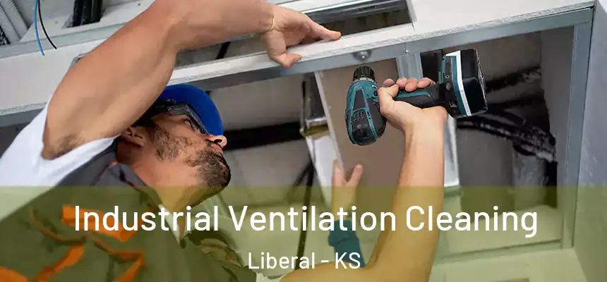 Industrial Ventilation Cleaning Liberal - KS
