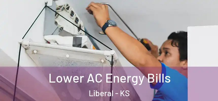  Lower AC Energy Bills Liberal - KS