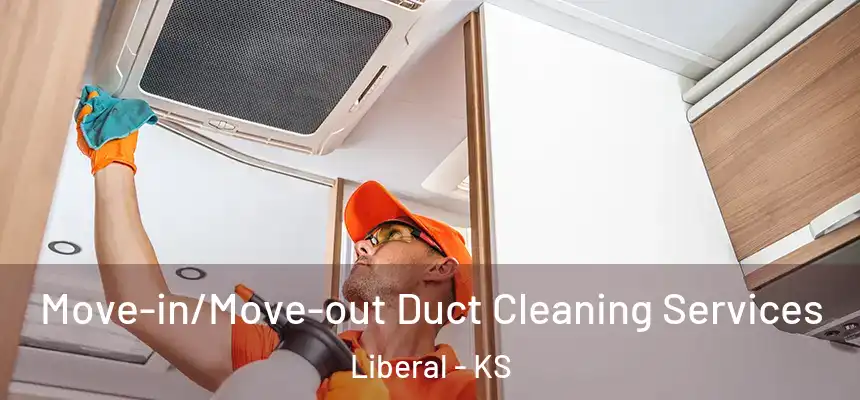 Move-in/Move-out Duct Cleaning Services Liberal - KS