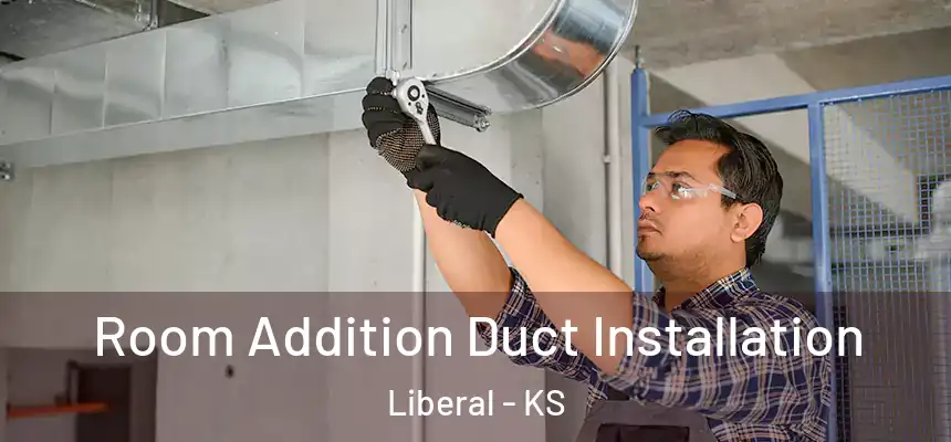  Room Addition Duct Installation Liberal - KS