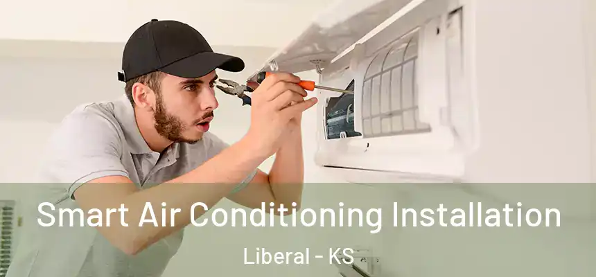  Smart Air Conditioning Installation Liberal - KS
